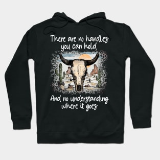 There Are No Handles You Can Hold. And No Understanding Where It Goes Bulls Deserts Cactus Hoodie